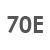 70 E