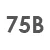 75 B