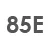 85 E